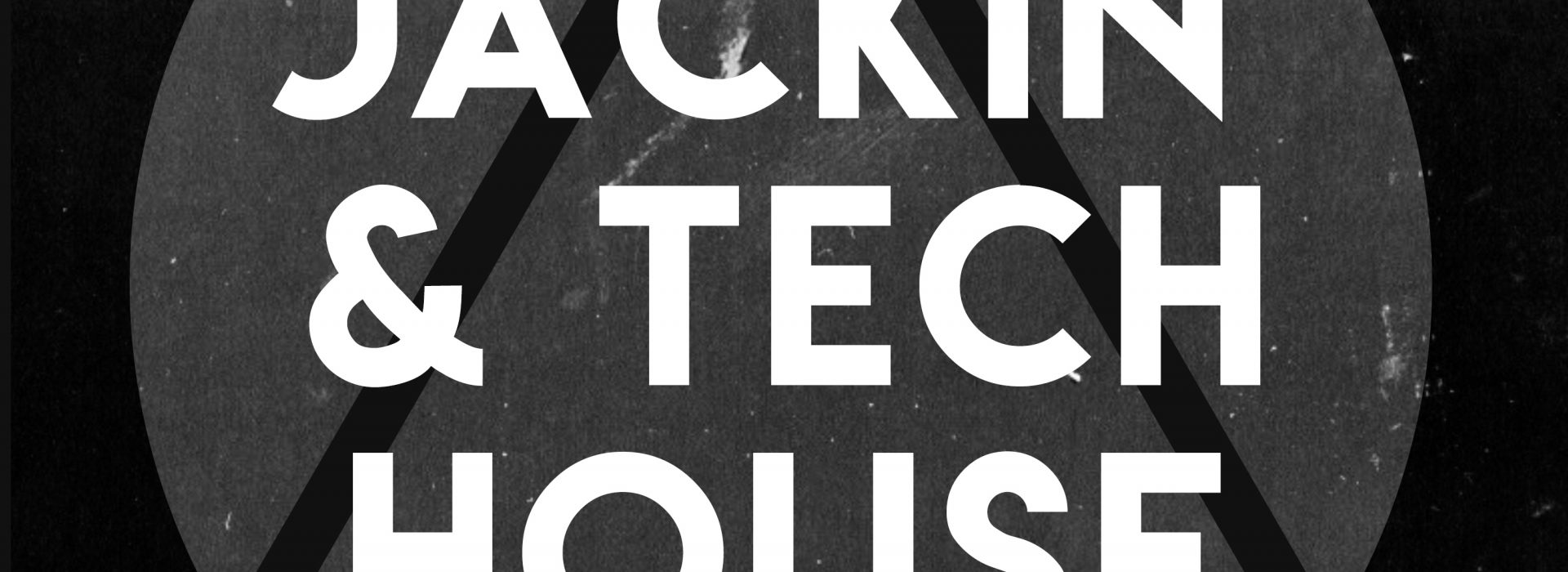 Jackin’ & Tech House – OUT NOW!!