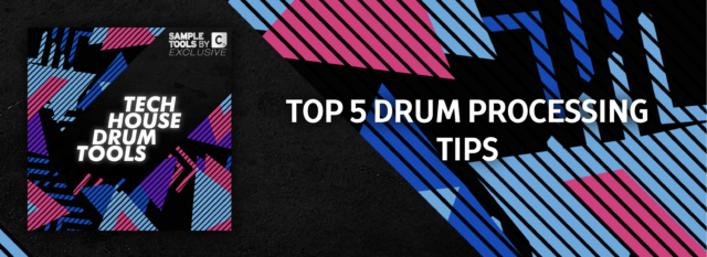 Top 5 Drum Processing Tips
