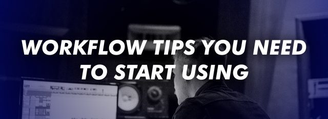 Workflow Tips you NEED to start using!
